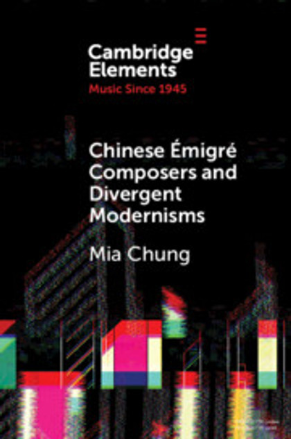 Chinese Émigré Composers and Divergent Modernisms Chinese Émigré Composers and Divergent Modernisms