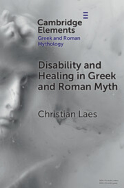 Disability and Healing in Greek and Roman Myth Disability and Healing in Greek and Roman Myth