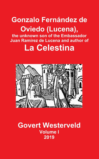 Gonzalo Fernández de Oviedo (Lucena), the unknown son of the Embassador Juan Ramírez de Lucena and author of La Celestina Gonzalo Fernández de Oviedo (Lucena), the unknown son of the Embassador Juan Ramírez de Lucena and author of La Celestina