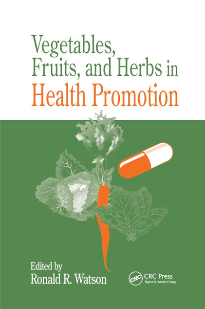 Vegetables, Fruits, and Herbs in Health Promotion Vegetables, Fruits, and Herbs in Health Promotion