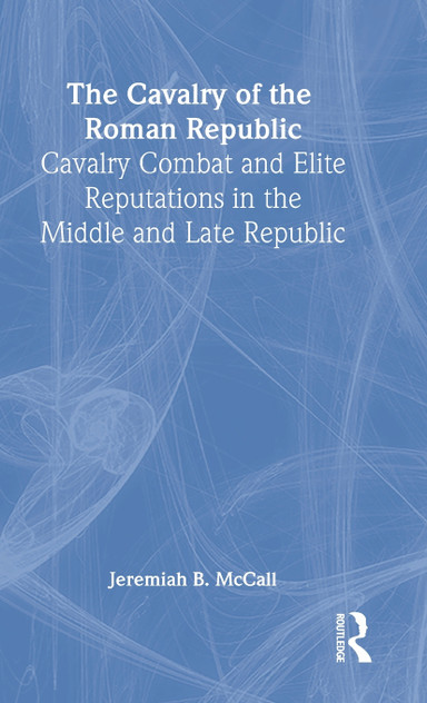 The Cavalry of the Roman Republic The Cavalry of the Roman Republic