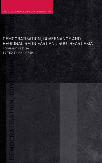 Democratisation, Governance and Regionalism in East and Southeast Asia Democratisation, Governance and Regionalism in East and Southeast Asia