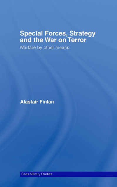 Special Forces, Strategy and the War on Terror Special Forces, Strategy and the War on Terror