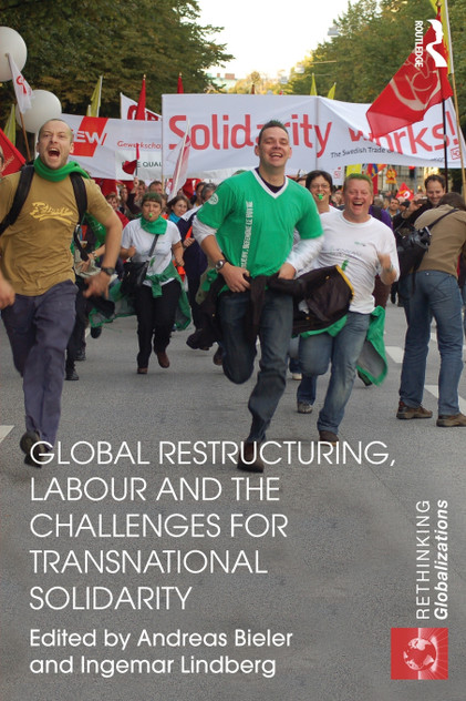 Global Restructuring, Labour and the Challenges for Transnational Solidarity Global Restructuring, Labour and the Challenges for Transnational Solidarity