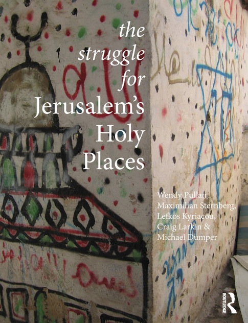 The Struggle for Jerusalem's Holy Places The Struggle for Jerusalem's Holy Places