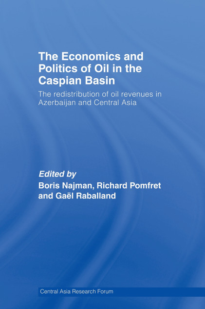 The Economics and Politics of Oil in the Caspian Basin The Economics and Politics of Oil in the Caspian Basin
