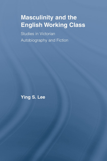 Masculinity and the English Working Class Masculinity and the English Working Class