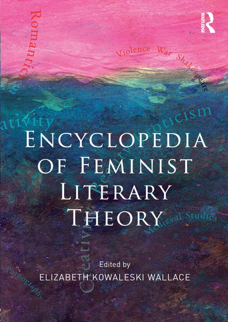 Encyclopedia of Feminist Literary Theory Encyclopedia of Feminist Literary Theory