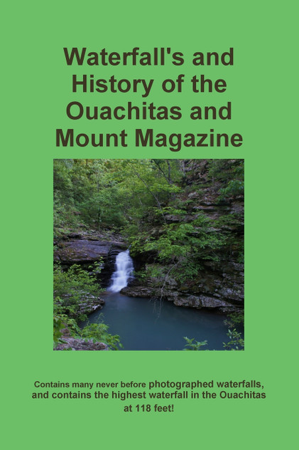 Waterfall's and History of the Ouachitas and Mount Magazine Waterfall's and History of the Ouachitas and Mount Magazine