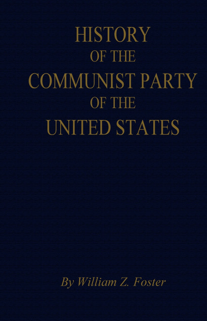 The History of the Communist Party of the United States The History of the Communist Party of the United States