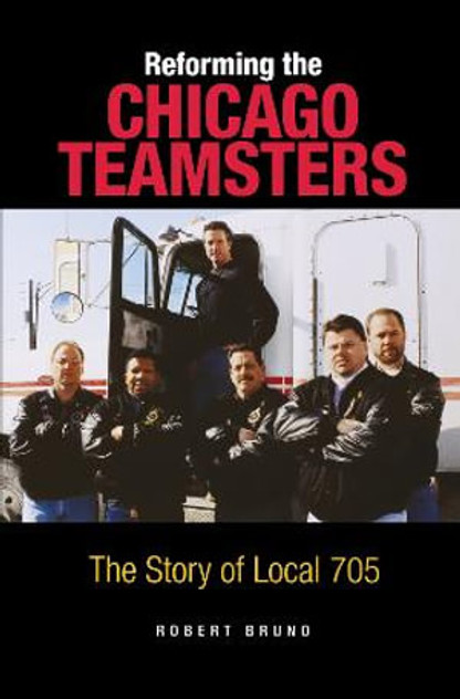 Reforming the Chicago Teamsters Reforming the Chicago Teamsters