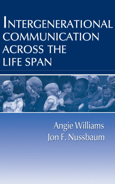 Intergenerational Communication Across the Life Span Intergenerational Communication Across the Life Span