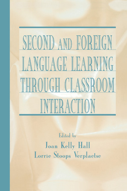 Second and Foreign Language Learning Through Classroom Interaction