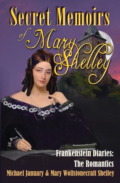 Secret Memoirs of Mary Shelley Secret Memoirs of Mary Shelley