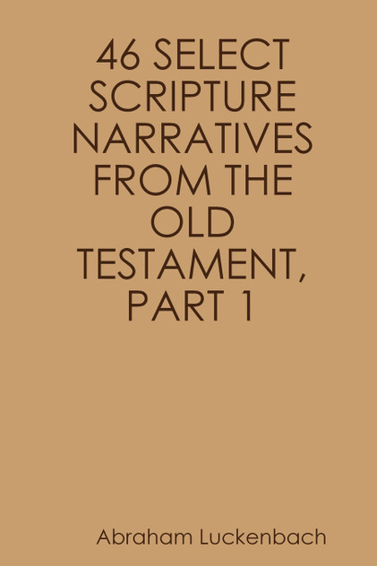 46 SELECT SCRIPTURE NARRATIVES FROM THE OLD TESTAMENT, PART 1