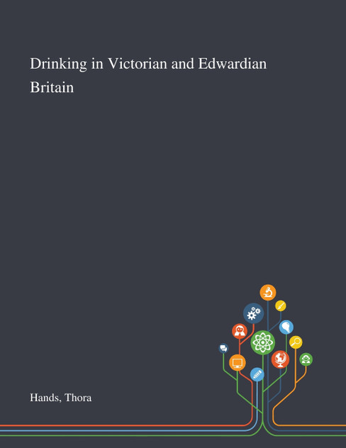 Drinking in Victorian and Edwardian Britain Drinking in Victorian and Edwardian Britain