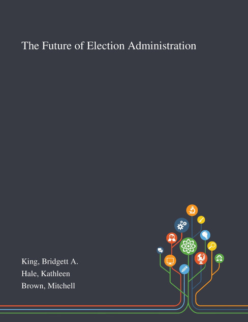 The Future of Election Administration The Future of Election Administration