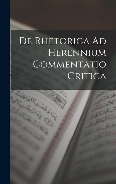 De Rhetorica Ad Herennium Commentatio Critica De Rhetorica Ad Herennium Commentatio Critica