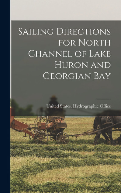 Sailing Directions for North Channel of Lake Huron and Georgian Bay Sailing Directions for North Channel of Lake Huron and Georgian Bay