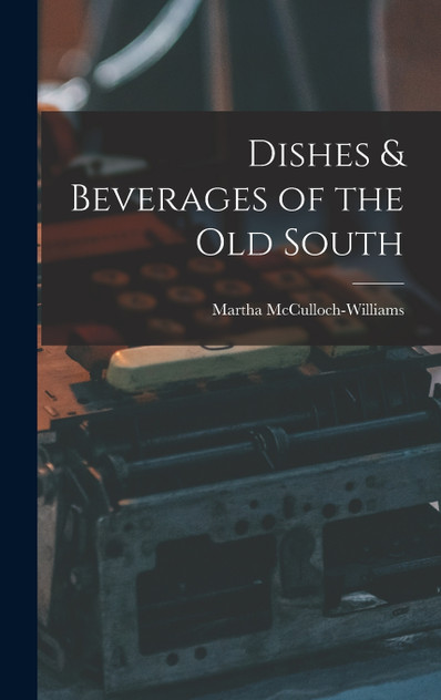 Dishes & Beverages of the Old South Dishes & Beverages of the Old South