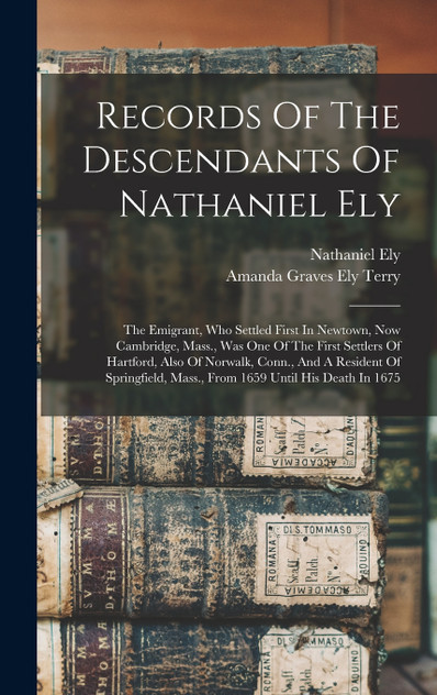 Records Of The Descendants Of Nathaniel Ely Records Of The Descendants Of Nathaniel Ely