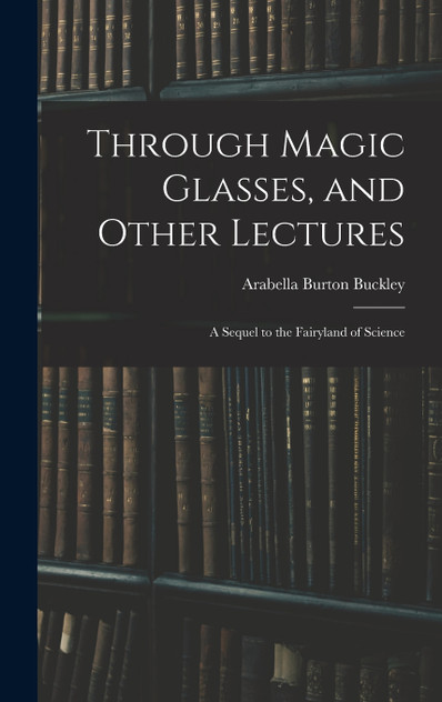 Through Magic Glasses, and Other Lectures