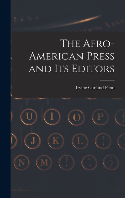 The Afro-American Press and Its Editors