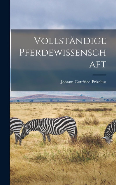 Vollständige Pferdewissenschaft Vollständige Pferdewissenschaft