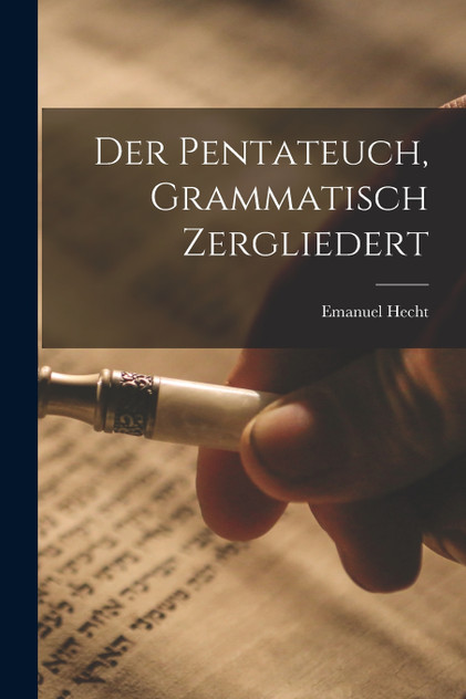 Der Pentateuch, grammatisch zergliedert Der Pentateuch, grammatisch zergliedert
