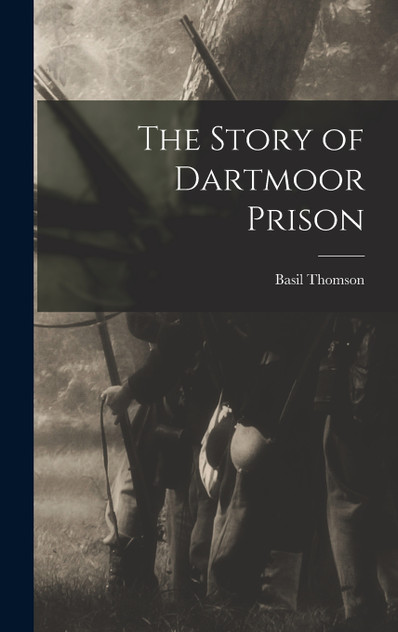 The Story of Dartmoor Prison The Story of Dartmoor Prison
