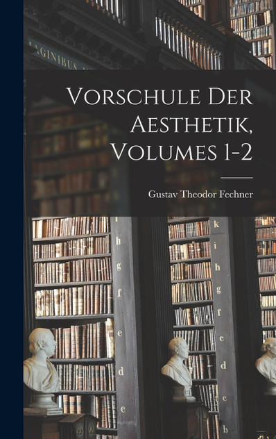 Vorschule Der Aesthetik, Volumes 1-2 Vorschule Der Aesthetik, Volumes 1-2