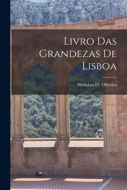 Livro Das Grandezas De Lisboa Livro Das Grandezas De Lisboa