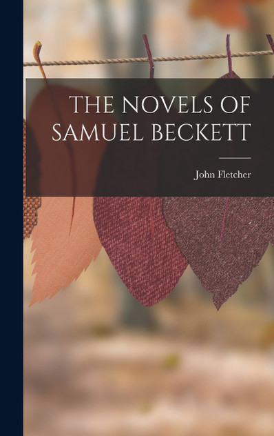THE NOVELS OF SAMUEL BECKETT