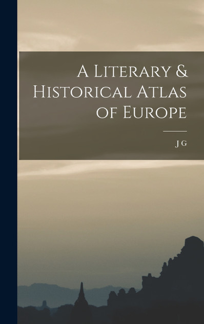 A Literary & Historical Atlas of Europe A Literary & Historical Atlas of Europe