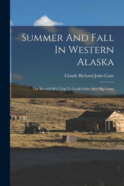 Summer And Fall In Western Alaska Summer And Fall In Western Alaska