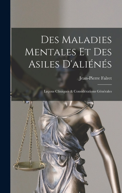 Des Maladies Mentales Et Des Asiles D'aliénés Des Maladies Mentales Et Des Asiles D'aliénés