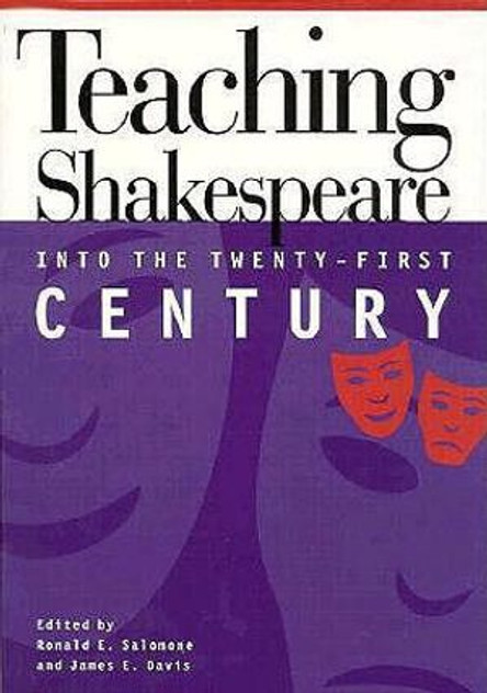 Teaching Shakespeare into the Twenty-First Century Teaching Shakespeare into the Twenty-First Century