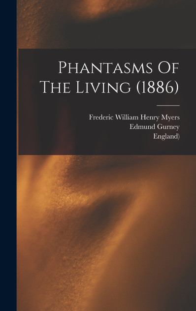 Phantasms Of The Living (1886) Phantasms Of The Living (1886)