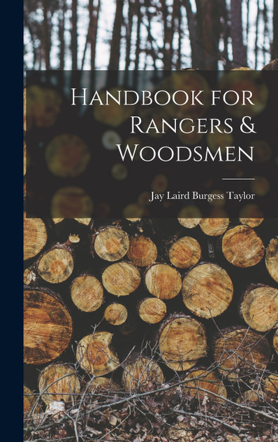 Handbook for Rangers & Woodsmen Handbook for Rangers & Woodsmen