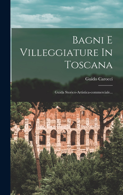 Bagni E Villeggiature In Toscana Bagni E Villeggiature In Toscana