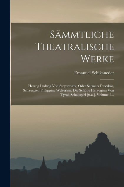 Sämmtliche Theatralische Werke Sämmtliche Theatralische Werke