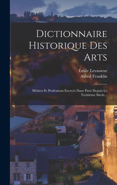 Dictionnaire Historique Des Arts Dictionnaire Historique Des Arts