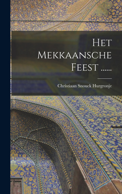Het Mekkaansche Feest ...... Het Mekkaansche Feest ......
