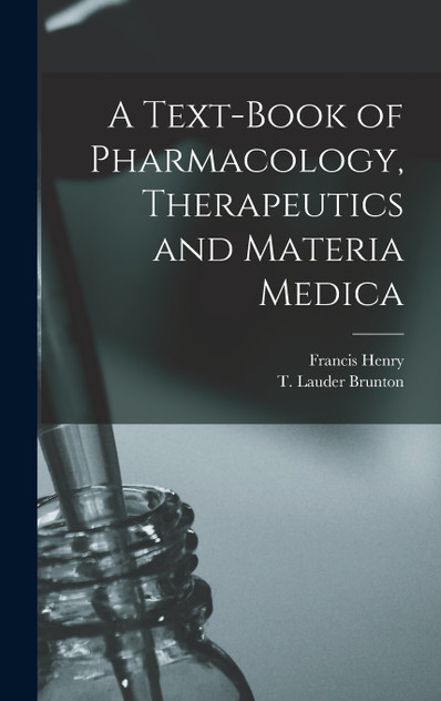 A Text-book of Pharmacology, Therapeutics and Materia Medica A Text-book of Pharmacology, Therapeutics and Materia Medica