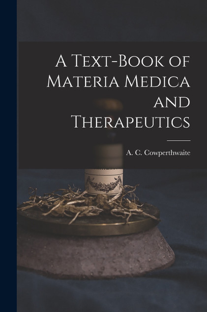 A Text-book of Materia Medica and Therapeutics A Text-book of Materia Medica and Therapeutics