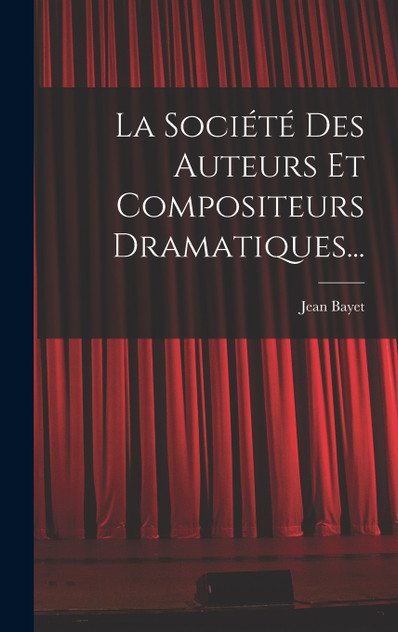 La Société Des Auteurs Et Compositeurs Dramatiques... La Société Des Auteurs Et Compositeurs Dramatiques...