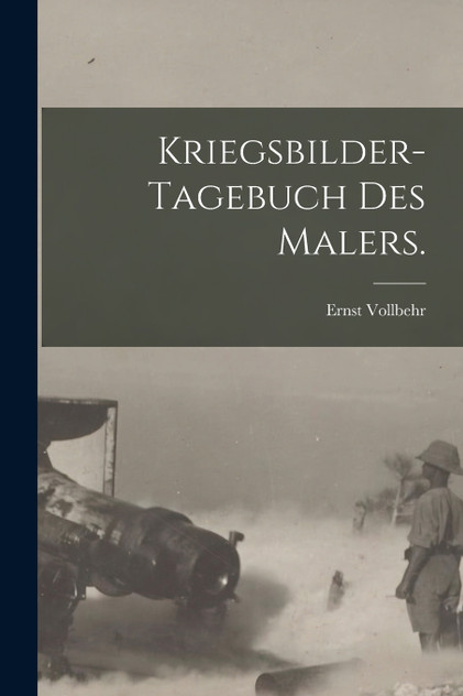 Kriegsbilder-Tagebuch des Malers.