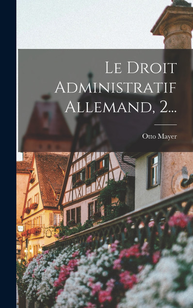 Le Droit Administratif Allemand, 2... Le Droit Administratif Allemand, 2...