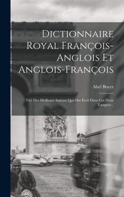 Dictionnaire Royal François-anglois Et Anglois-françois Dictionnaire Royal François-anglois Et Anglois-françois