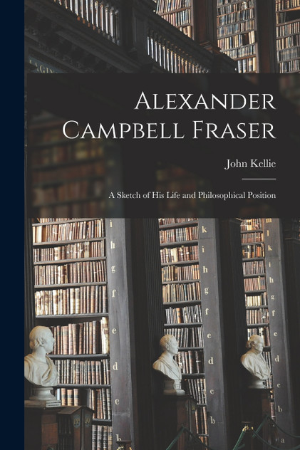 Alexander Campbell Fraser Alexander Campbell Fraser